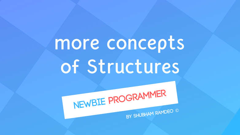 Let us discuss more concepts about structure. How to use them as functions, macros, nesting them, and more uses to make them as real objects!